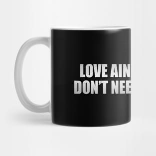 Love ain’t a science don’t need no license Mug